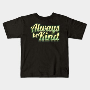 Always be kind Kids T-Shirt